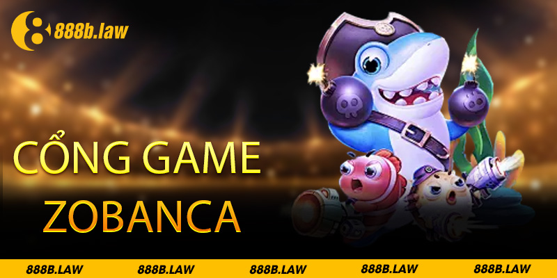 cổng game bắn cá zobanca