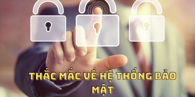 Thắc mắc về hệ thống bảo mật