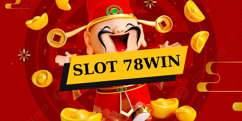 Tìm hiểu về game Slot 78win hấp dẫn